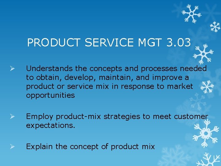 PRODUCT SERVICE MGT 3. 03 Ø Understands the concepts and processes needed to obtain, PRODUCT SERVICE MGT 3. 03 Ø Understands the concepts and processes needed to obtain,
