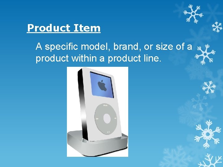 Product Item A specific model, brand, or size of a product within a product Product Item A specific model, brand, or size of a product within a product