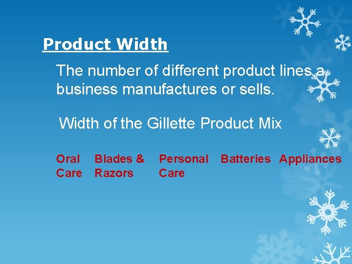 Product Width The number of different product lines a business manufactures or sells. Width Product Width The number of different product lines a business manufactures or sells. Width
