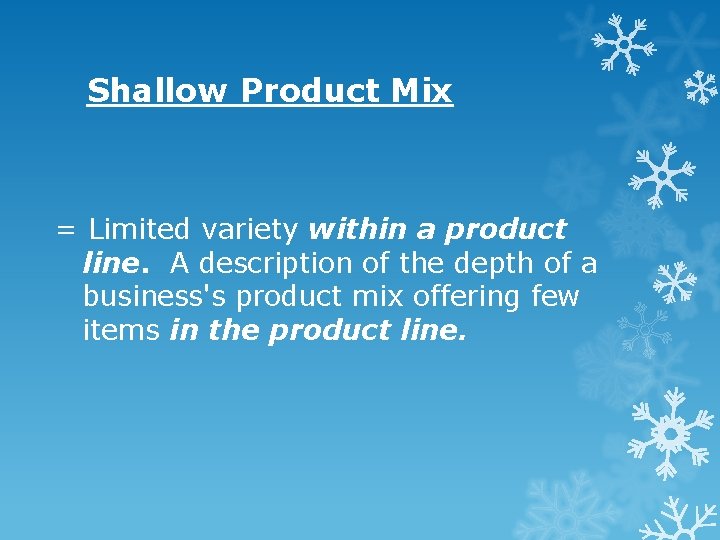 Shallow Product Mix = Limited variety within a product line. A description of the Shallow Product Mix = Limited variety within a product line. A description of the