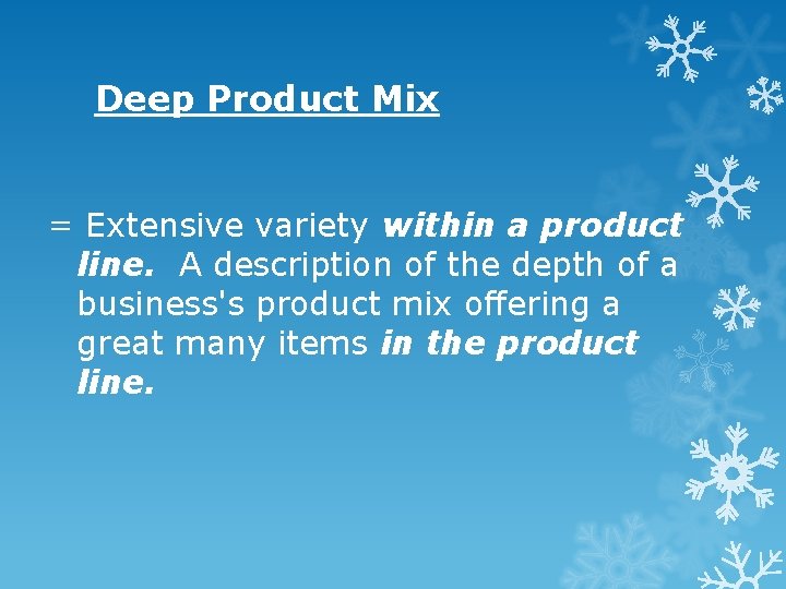 Deep Product Mix = Extensive variety within a product line. A description of the Deep Product Mix = Extensive variety within a product line. A description of the