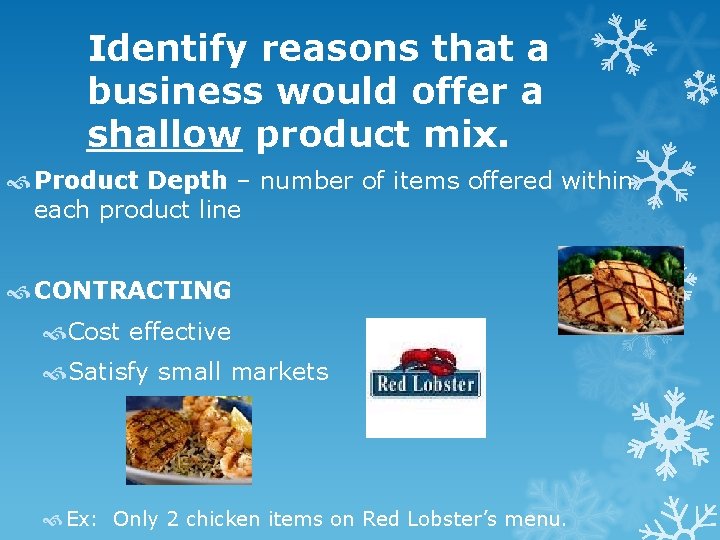 Identify reasons that a business would offer a shallow product mix. Product Depth – Identify reasons that a business would offer a shallow product mix. Product Depth –