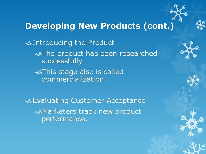 Developing New Products (cont. ) Introducing the Product The product has been researched successfully Developing New Products (cont. ) Introducing the Product The product has been researched successfully