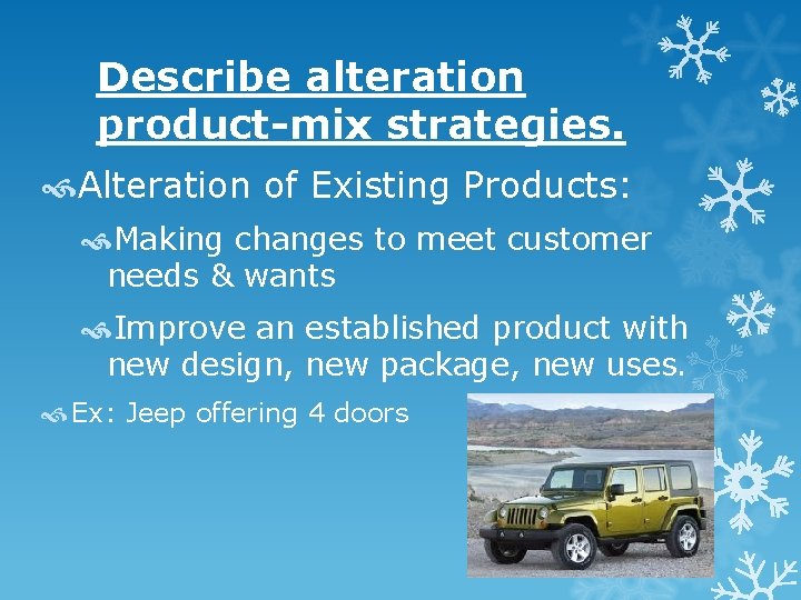 Describe alteration product-mix strategies. Alteration of Existing Products: Making changes to meet customer needs Describe alteration product-mix strategies. Alteration of Existing Products: Making changes to meet customer needs