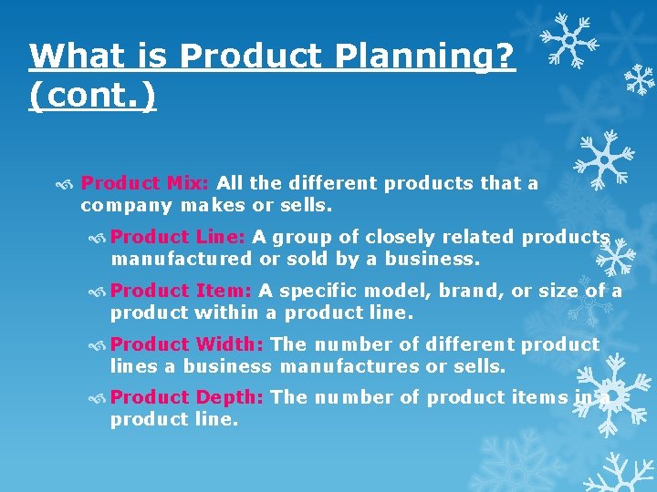 What is Product Planning? (cont. ) Product Mix: All the different products that a What is Product Planning? (cont. ) Product Mix: All the different products that a