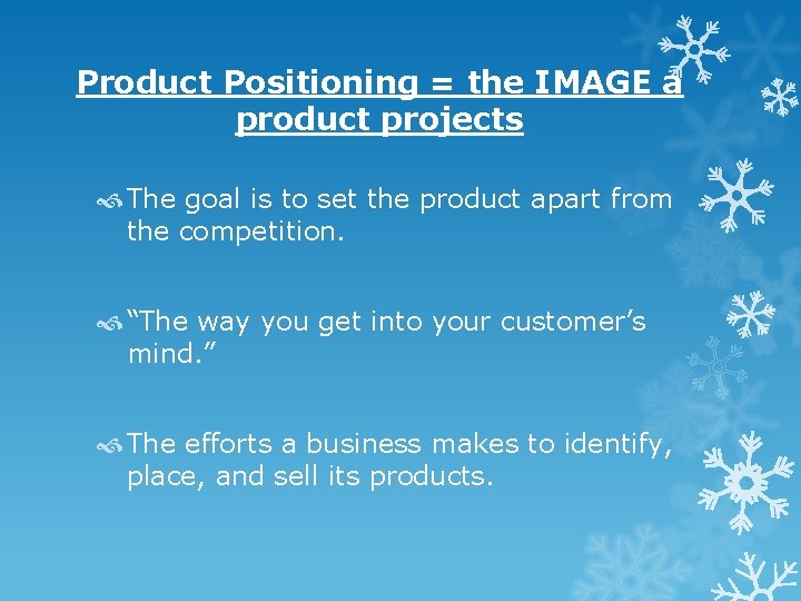 Product Positioning = the IMAGE a product projects The goal is to set the Product Positioning = the IMAGE a product projects The goal is to set the
