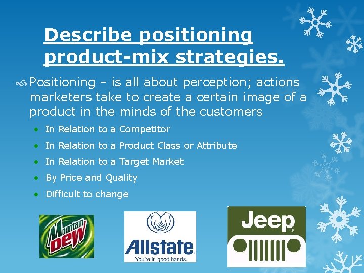 Describe positioning product-mix strategies. Positioning – is all about perception; actions marketers take to Describe positioning product-mix strategies. Positioning – is all about perception; actions marketers take to