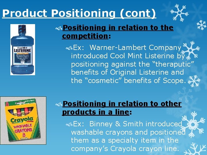 Product Positioning (cont) Positioning in relation to the competition: Ex: Warner-Lambert Company introduced Cool Product Positioning (cont) Positioning in relation to the competition: Ex: Warner-Lambert Company introduced Cool