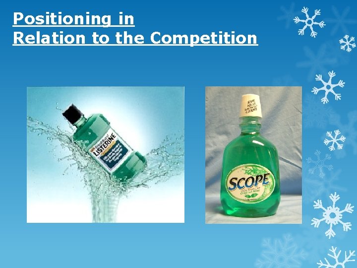 Positioning in Relation to the Competition Positioning in Relation to the Competition