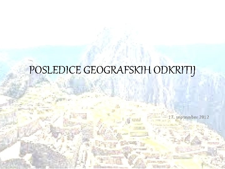 POSLEDICE GEOGRAFSKIH ODKRITIJ 17. september 2012 