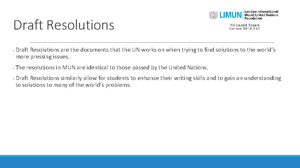 Draft Resolutions • • • Draft Resolutions are the documents that the UN works