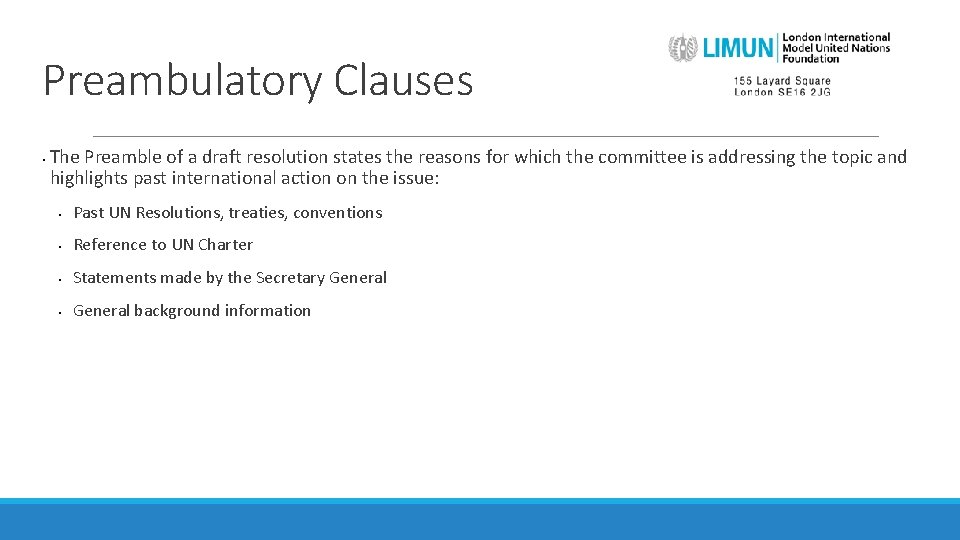 Preambulatory Clauses • The Preamble of a draft resolution states the reasons for which