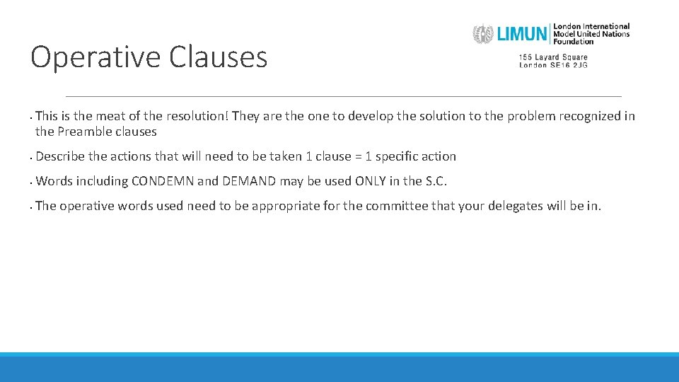 Operative Clauses • This is the meat of the resolution! They are the one