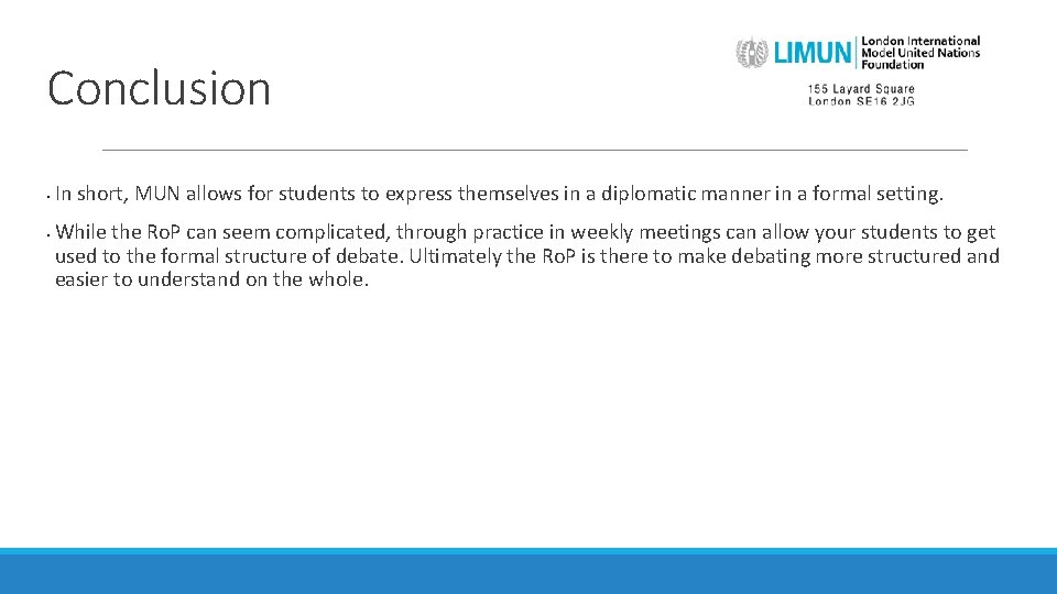 Conclusion • • In short, MUN allows for students to express themselves in a