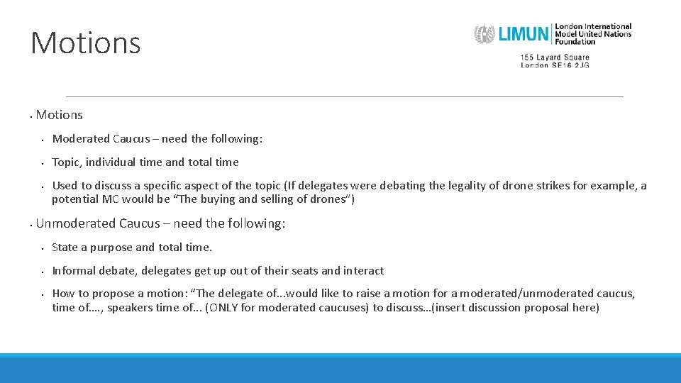 Motions • Moderated Caucus – need the following: • Topic, individual time and total