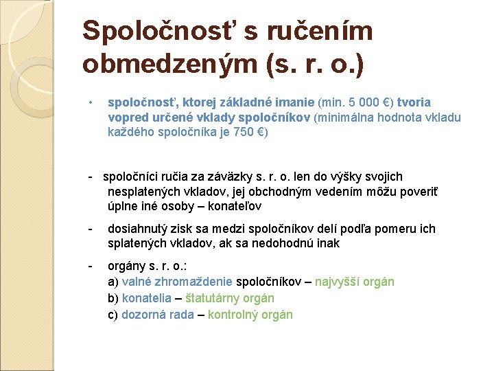 Spoločnosť s ručením obmedzeným (s. r. o. ) • spoločnosť, ktorej základné imanie (min.