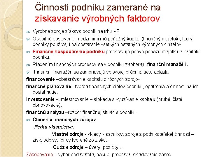 Činnosti podniku zamerané na získavanie výrobných faktorov Výrobné zdroje získava podnik na trhu VF