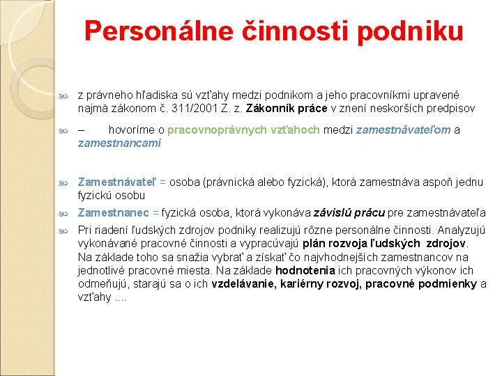 Personálne činnosti podniku z právneho hľadiska sú vzťahy medzi podnikom a jeho pracovníkmi upravené