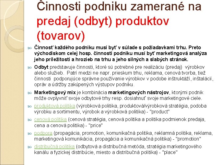 Činnosti podniku zamerané na predaj (odbyt) produktov (tovarov) Činnosť každého podniku musí byť v