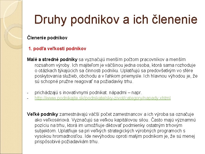 Druhy podnikov a ich členenie Členenie podnikov 1. podľa veľkosti podnikov Malé a stredné