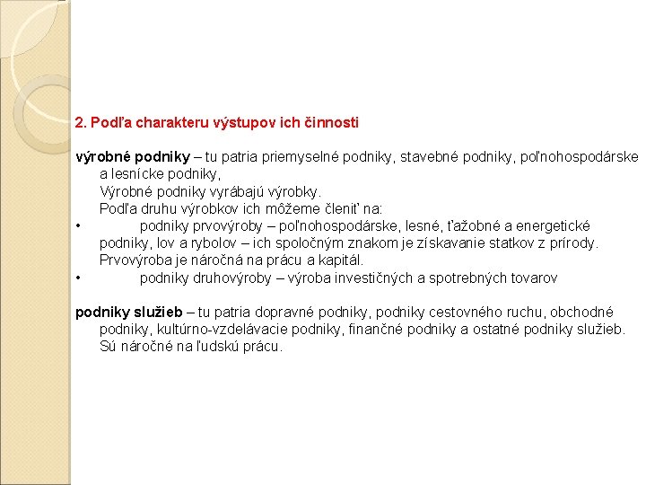 2. Podľa charakteru výstupov ich činnosti výrobné podniky – tu patria priemyselné podniky, stavebné