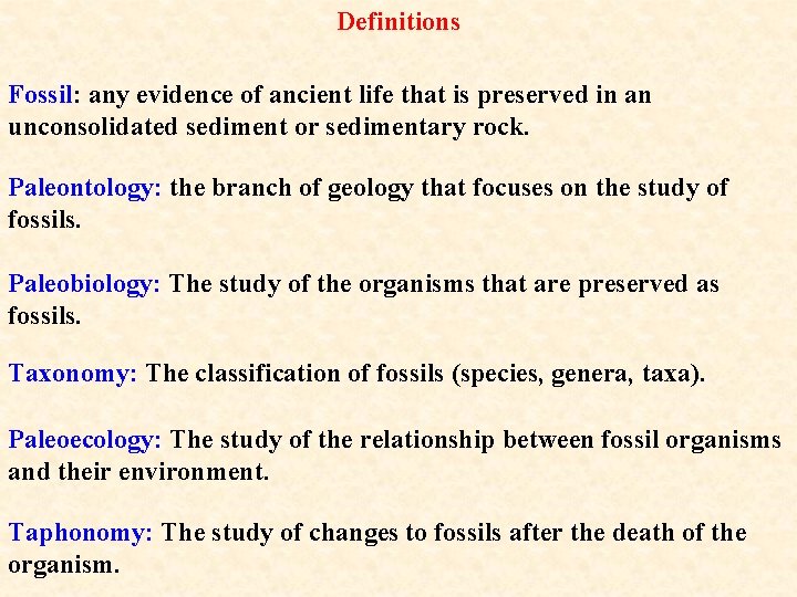 Definitions Fossil: any evidence of ancient life that is preserved in an unconsolidated sediment