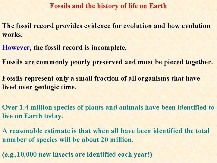 Fossils and the history of life on Earth The fossil record provides evidence for