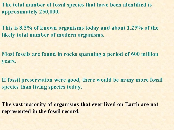 The total number of fossil species that have been identified is approximately 250, 000.