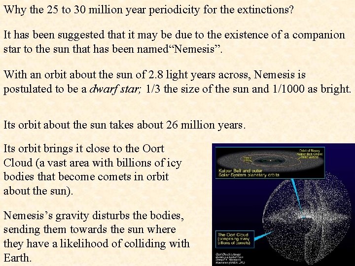 Why the 25 to 30 million year periodicity for the extinctions? It has been
