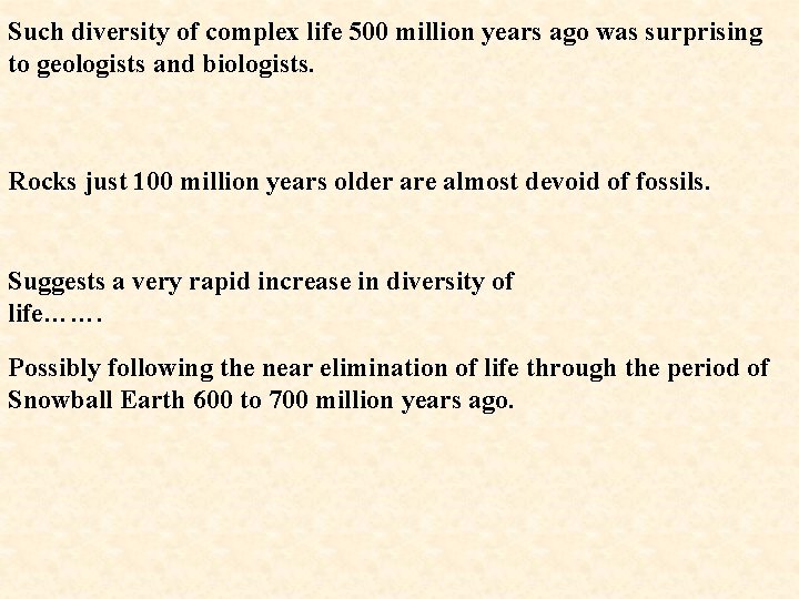 Such diversity of complex life 500 million years ago was surprising to geologists and
