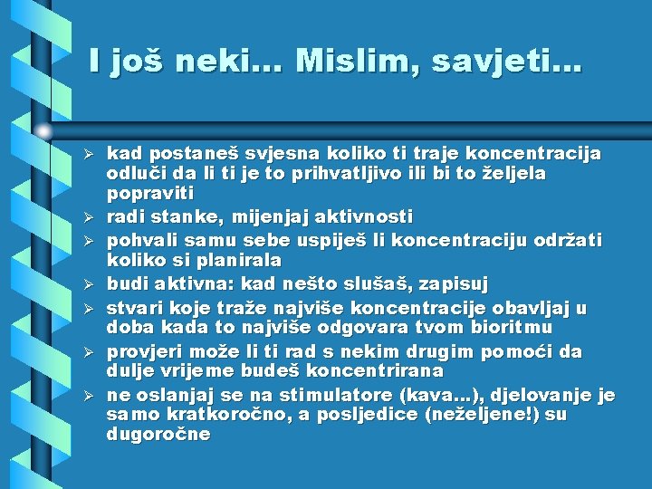 I još neki. . . Mislim, savjeti. . . Ø Ø Ø Ø kad