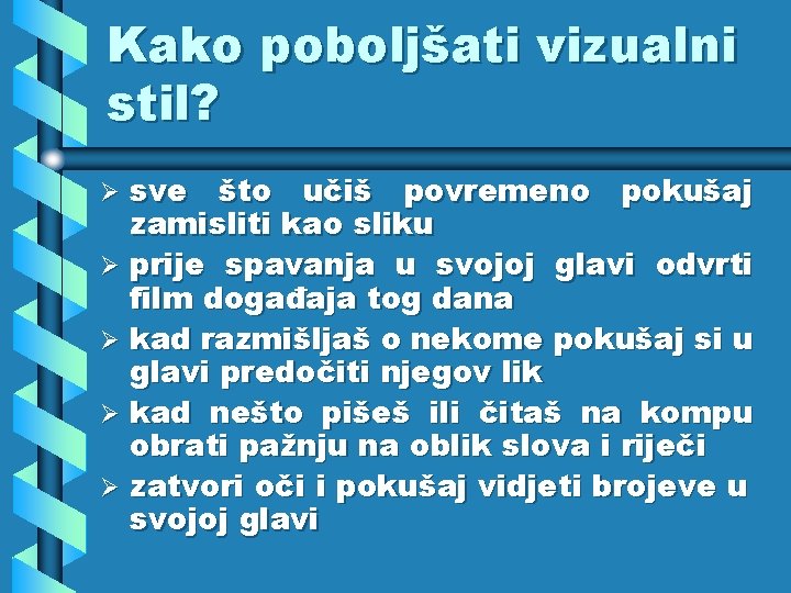 Kako poboljšati vizualni stil? sve što učiš povremeno pokušaj zamisliti kao sliku Ø prije