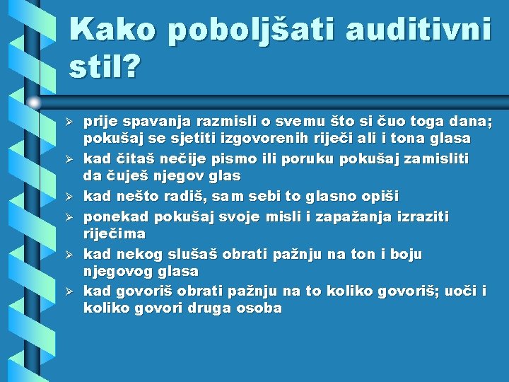 Kako poboljšati auditivni stil? Ø Ø Ø prije spavanja razmisli o svemu što si