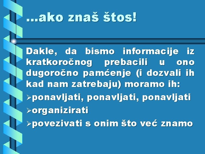 . . . ako znaš štos! Dakle, da bismo informacije iz kratkoročnog prebacili u