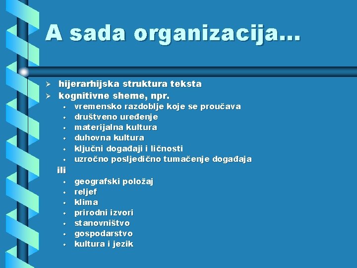 A sada organizacija. . . hijerarhijska struktura teksta Ø kognitivne sheme, npr. Ø •