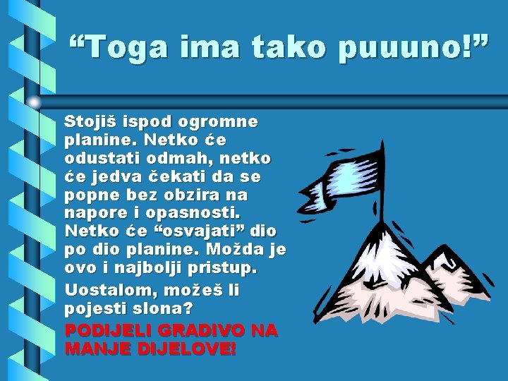 “Toga ima tako puuuno!” Stojiš ispod ogromne planine. Netko će odustati odmah, netko će