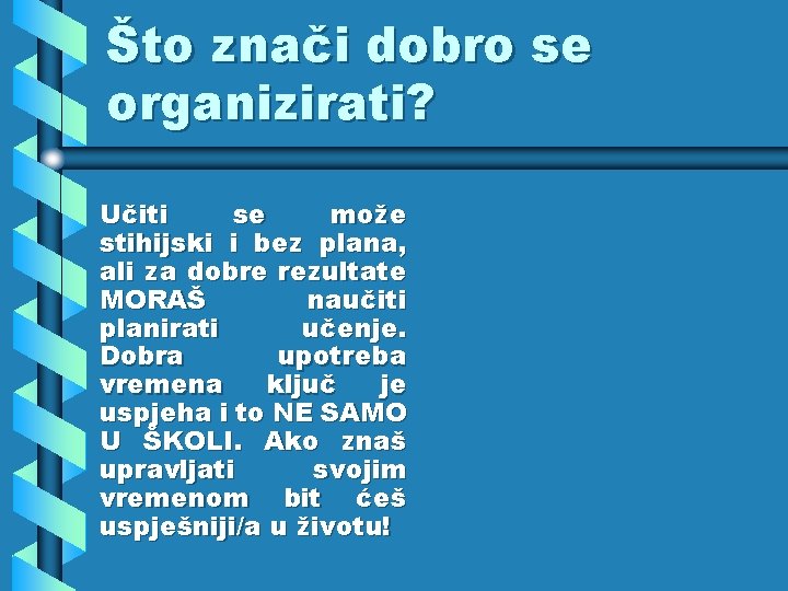 Što znači dobro se organizirati? Učiti se može stihijski i bez plana, ali za