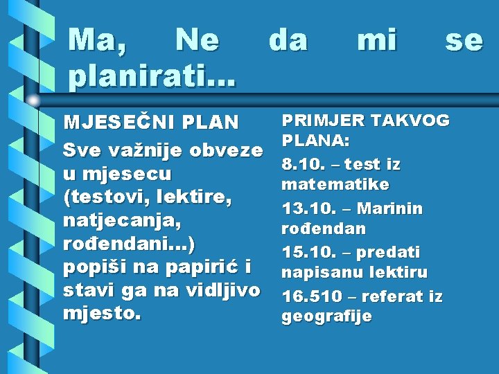 Ma, Ne da planirati. . . MJESEČNI PLAN Sve važnije obveze u mjesecu (testovi,