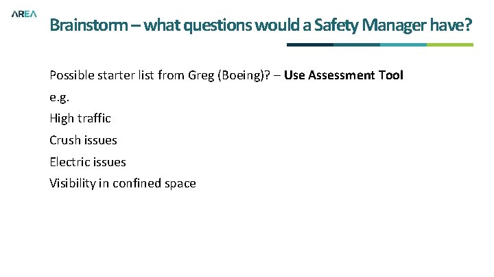 Brainstorm – what questions would a Safety Manager have? Possible starter list from Greg