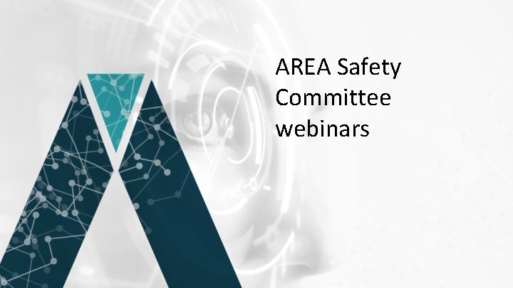 AREA Safety Committee webinars 