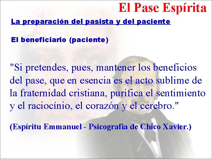 El Pase Espírita La preparación del pasista y del paciente El beneficiario (paciente) "Si
