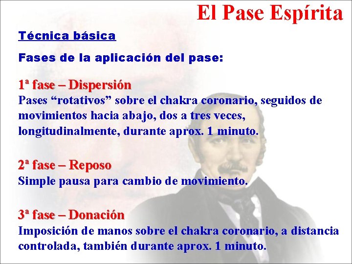 El Pase Espírita Técnica básica Fases de la aplicación del pase: 1ª fase –