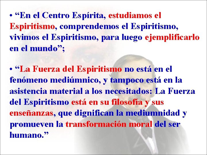  • “En el Centro Espírita, estudiamos el Espiritismo, comprendemos el Espiritismo, vivimos el