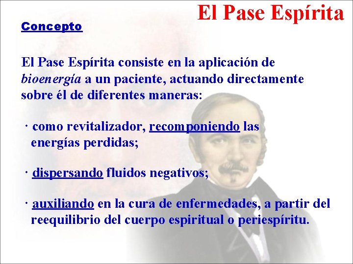 Concepto El Pase Espírita consiste en la aplicación de bioenergía a un paciente, actuando