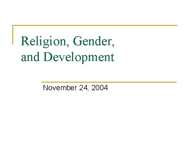 Religion, Gender, and Development November 24, 2004 