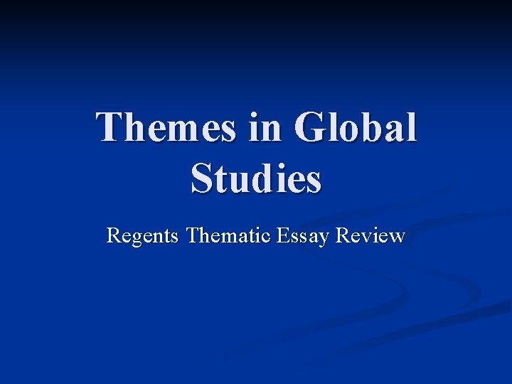 Themes in Global Studies Regents Thematic Essay Review 
