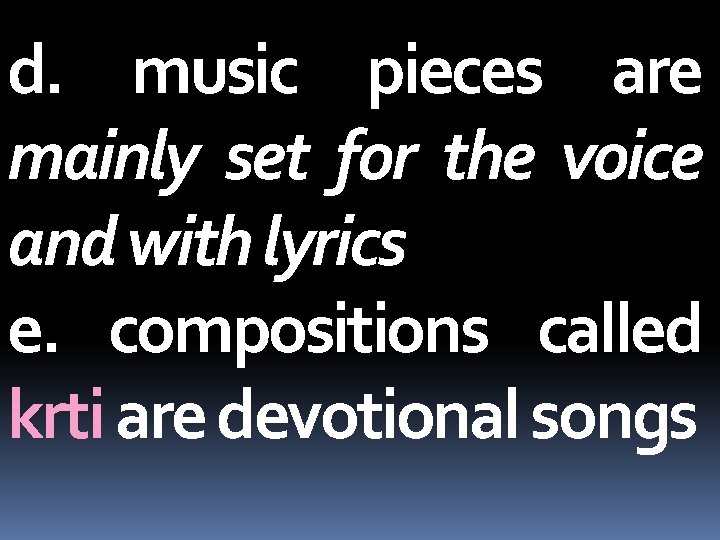 d. music pieces are mainly set for the voice and with lyrics e. compositions