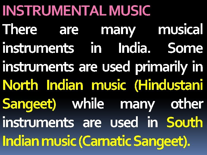 INSTRUMENTAL MUSIC There are many musical instruments in India. Some instruments are used primarily