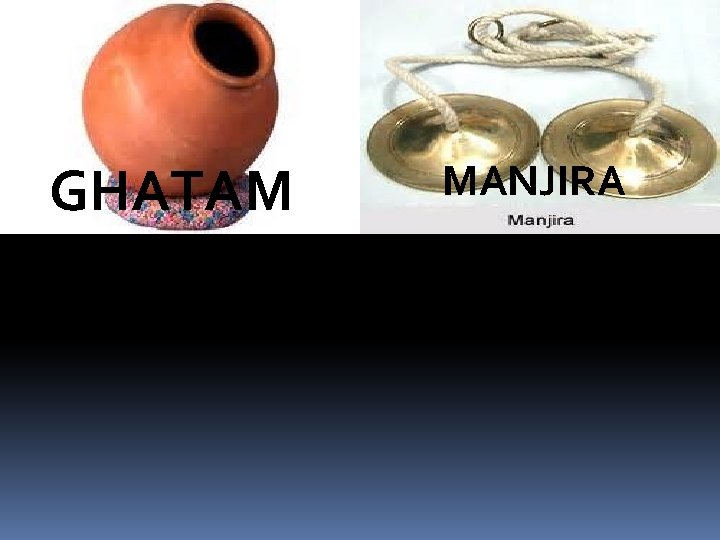 GHATAM MANJIRA 