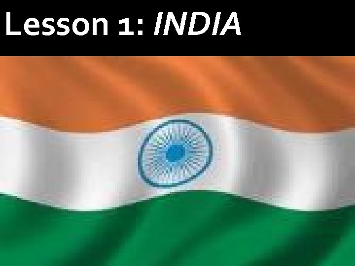 Lesson 1: INDIA 